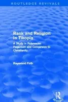 Rank and Religion in Tikopia (Routledge Revivals) - Firth, Raymond