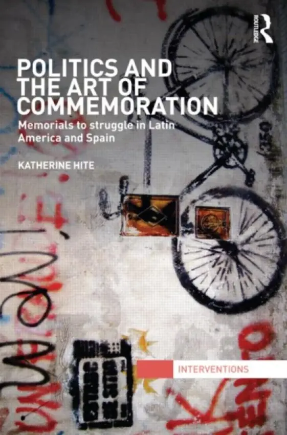 Politics and the Art of Commemoration - Hite, Katherine