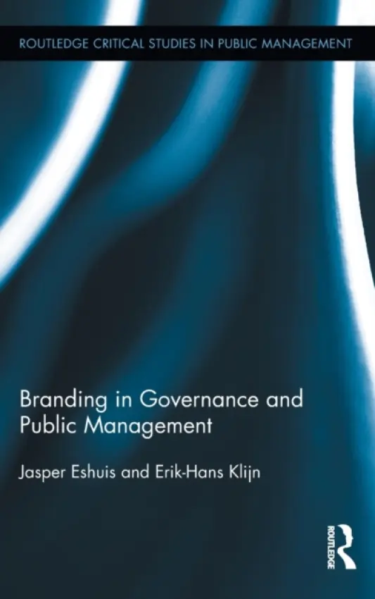 Branding in Governance and Public Management - Eshuis, Jasper (Erasmus University Rotterdam, The Netherlands) a Klijn, E.H.