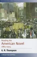 Reading the American Novel 1865 - 1914 - Thompson, G. R. (Purdue University, USA)