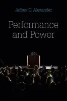 Performance and Power - Alexander, Jeffrey C. (Yale University)