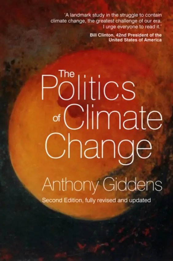 Politics of Climate Change - Giddens, Anthony (London School of Economics and Political Science)