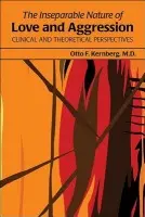 Inseparable Nature of Love and Aggression - Kernberg, Otto F., MD (New York Presbyterian Hospital- Weill Cornell Medical Center)
