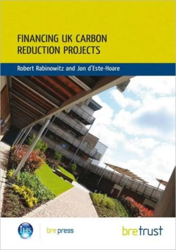 Financing UK Carbon Reduction Projects - Rabinowitz, Robert a d'Este-Hoare, Jon