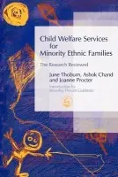 Child Welfare Services for Minority Ethnic Families - Chand, Ashok a Thoburn, June a Procter, Joanne