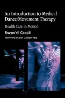 Introduction to Medical Dance/Movement Therapy - Goodill, Sharon W.