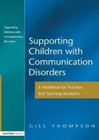 Supporting Communication Disorders - Thompson, Gill