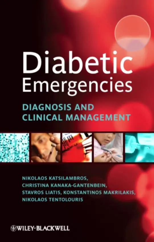 Diabetic Emergencies - Katsilambros, Nikolaos a Kanaka-Gantenbein, Christina (Assistant Professor of Pediatric Endocrinology and Diabetology, Athens, Greece) a Liatis, Stavros (Consultant in Internal Medicine and Diabetology, Laiko General Hospital, Athens, Greece) a Makrilakis, Kons