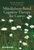 Mindfulness-Based Cognitive Therapy for Cancer - Bartley, Trish (Bangor University, UK)