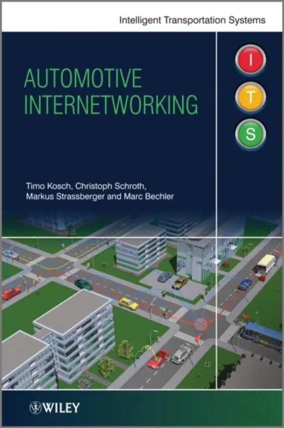 Automotive Internetworking - Kosch, Timo (BMW Group Research and Technology) a Schroth, Christoph (Alumnus of the University of St. Gallen, Switzerland) a Strassberger, Markus (BMW) a Bechler, Marc (BMW Group Research and Technology)