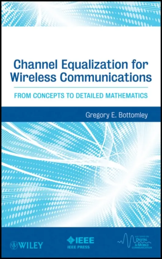 Channel Equalization for Wireless Communications - Bottomley, Gregory E.