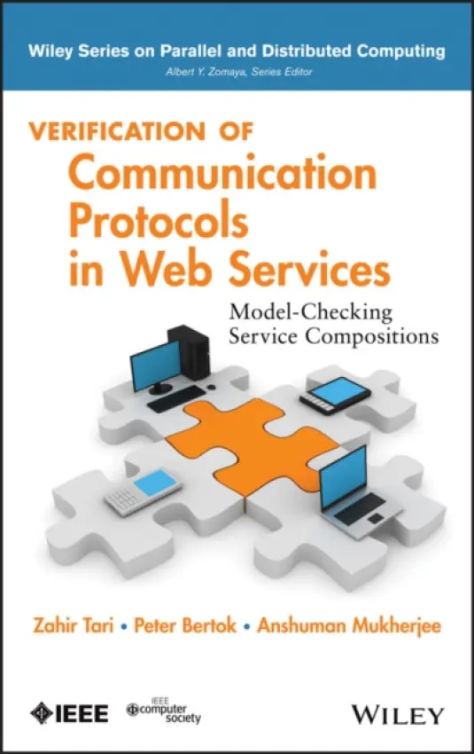 Verification of Communication Protocols in Web Services - Sakib, Kazi a Tari, Zahir (The Royal Melbourne Institute of Technology, Australia) a Bertok, Peter