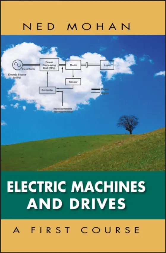 Electric Machines and Drives - Mohan, Ned (University of Minnesota, Minneapolis)