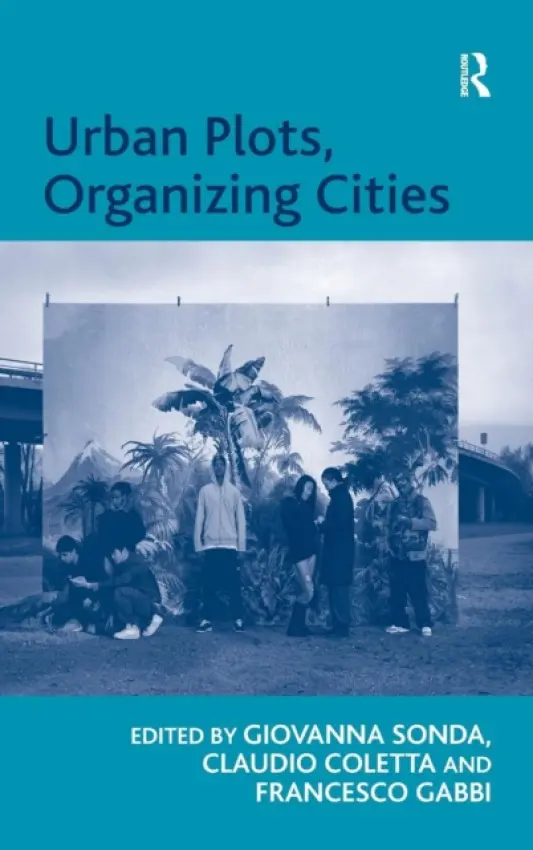 Urban Plots, Organizing Cities - Coletta, Claudio