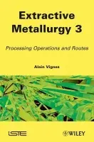 Extractive Metallurgy 3 - Vignes, Alain (School of Mines of Nancy, France)