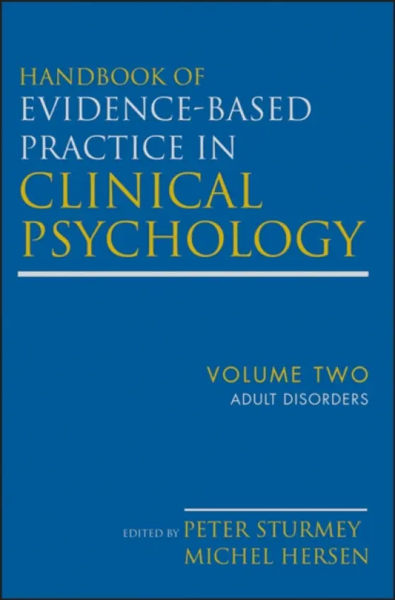 Handbook of Evidence-Based Practice in Clinical Psychology, Adult Disorders - Hersen, Michel (Pacific University, Forest Grove, OR, Editors) a Sturmey, Peter (Queen's College, City University of New York)
