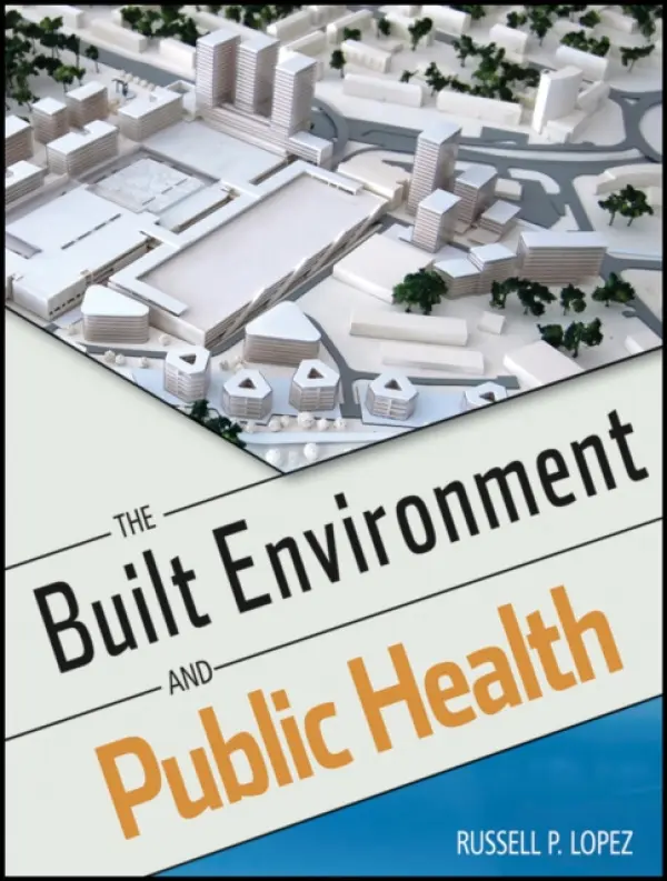 Built Environment and Public Health - Lopez, Russell P. (Boston University School of Public Health)