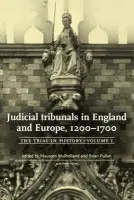 Judicial Tribunals in England and Europe, 1200-1700