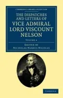Dispatches and Letters of Vice Admiral Lord Viscount Nelson - Nelson, Horatio