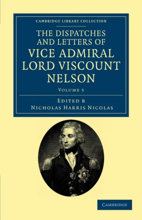 Dispatches and Letters of Vice Admiral Lord Viscount Nelson - Nelson, Horatio