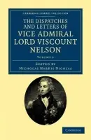 Dispatches and Letters of Vice Admiral Lord Viscount Nelson - Nelson, Horatio