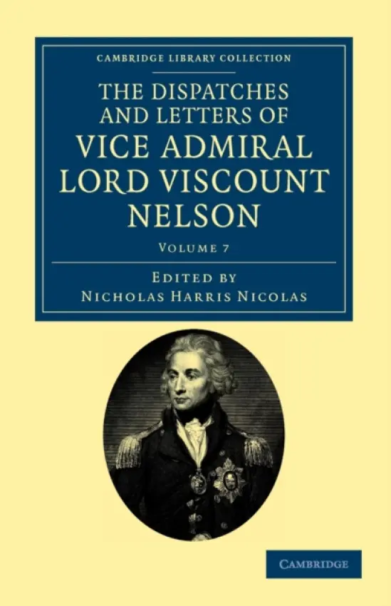 Dispatches and Letters of Vice Admiral Lord Viscount Nelson - Nelson, Horatio