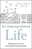 Unprogrammed Life - Saito, William Hiroyuki