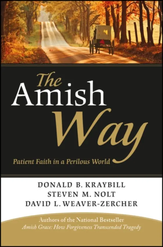 Amish Way - Kraybill, Donald B. a Nolt, Steven M. a Weaver-Zercher, David L.