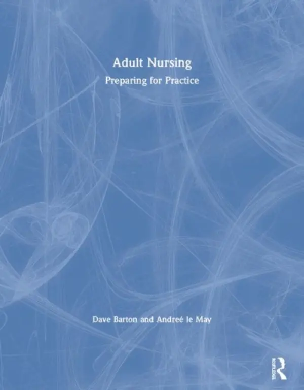 Adult Nursing - Barton, Dave (Swansea University, UK) a le May, Andree (University of Southampton, UK)