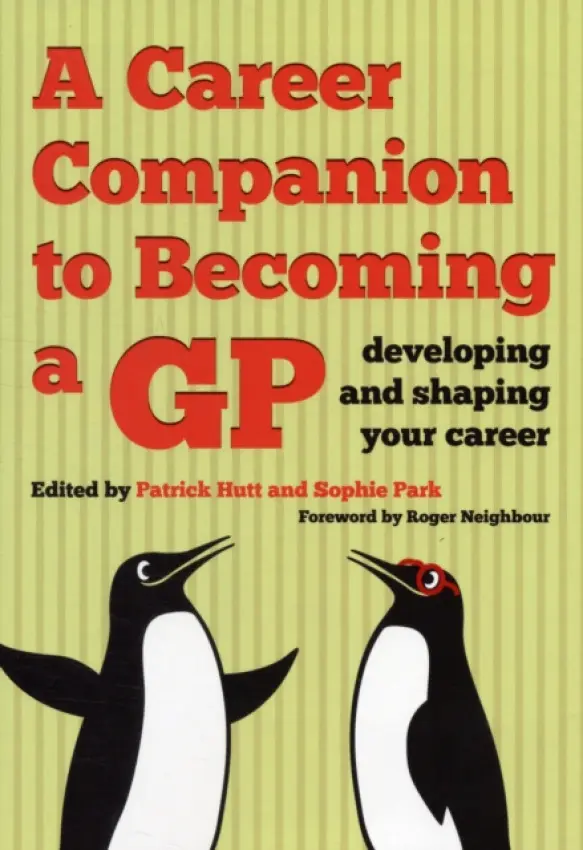 Career Companion to Becoming a GP - Hutt, Patrick a Park, Sophie