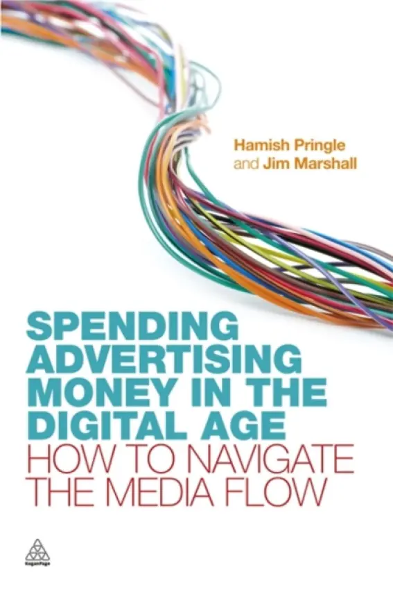 Spending Advertising Money in the Digital Age - Pringle, Hamish a Marshall, Jim