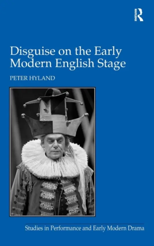Disguise on the Early Modern English Stage - Hyland, Peter