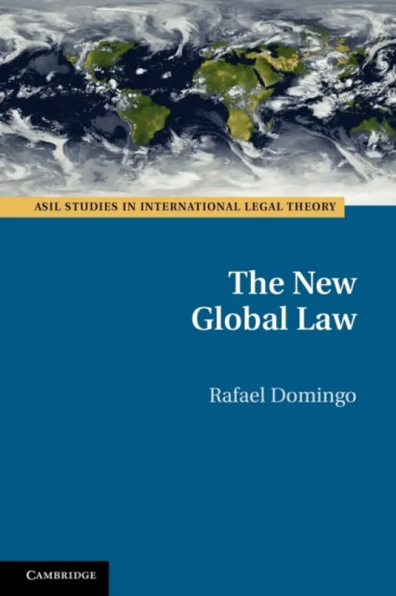 New Global Law - Domingo, Rafael (Professor of Law, Universidad de Navarra, Spain)