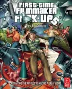 First-Time Filmmaker Fck-ups - Goldberg, Daryl