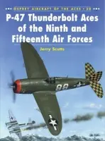 P-47 Thunderbolt Aces of the Ninth and Fifteenth Air Forces - Scutts, Jerry