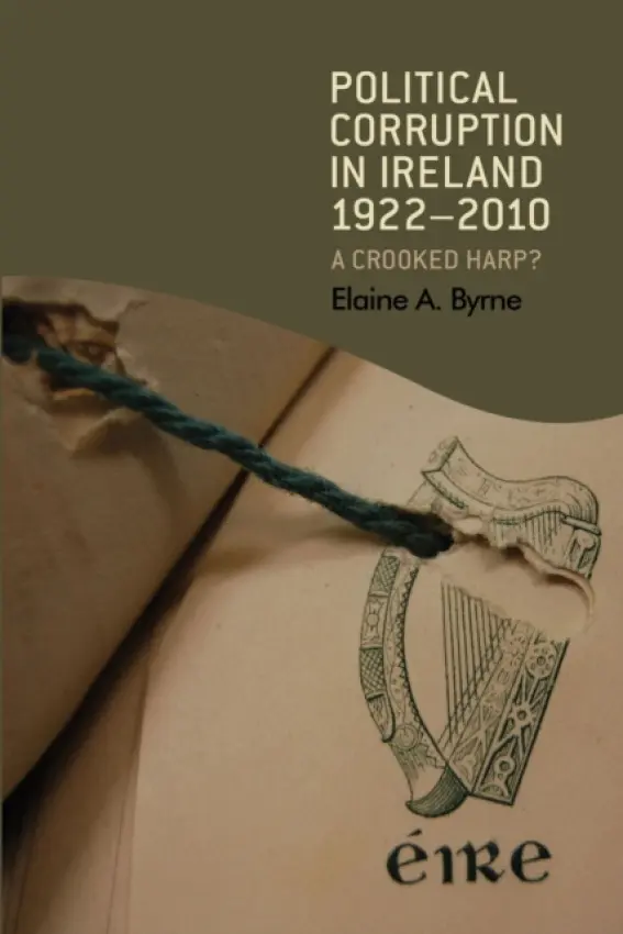 Political Corruption in Ireland 1922-2010 - Byrne, Elaine