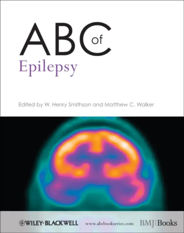 ABC of Epilepsy - Smithson, W. Henry (University of Sheffield) a Walker, Matthew C. (University College London and National Hospital for Neurology and Neurosurgery, London)