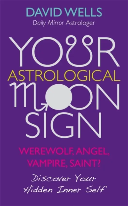 Your Astrological Moon Sign - Wells, David