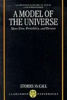 Model of the Universe - McCall, Storrs (Associate Professor of Philosophy, Associate Professor of Philosophy, McGill University, Montreal)