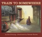 Train to Somewhere - Bunting, Eve