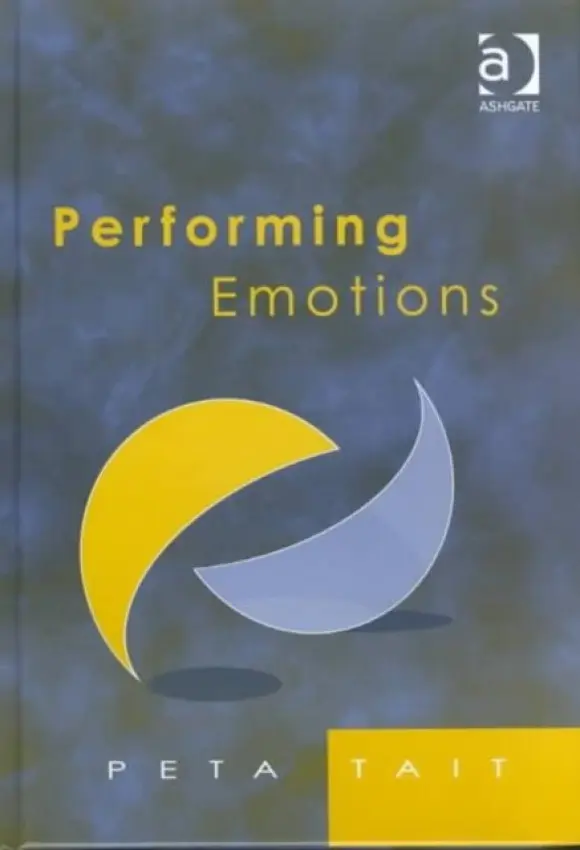 Performing Emotions - Tait, Peta