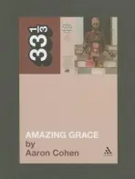 Aretha Franklin's Amazing Grace - Cohen, Aaron