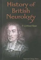History Of British Neurology - Rose, F Clifford (Imperial College School Of Medicine, Uk)