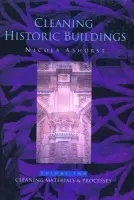 Cleaning Historic Buildings: v. 2 - Ashurst, Nicola