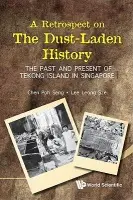 Retrospect On The Dust-laden History, A: The Past And Present Of Tekong Island In Singapore - Chen, Poh Seng (Nanyang Univ S'pore, S'pore) a Lee, Leong Sze (National Kaohsiung Normal Univ, Taiwan)