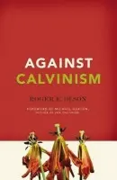 Against Calvinism - Olson, Roger E.