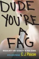 Dude, You're a Fag - Pascoe, C. J.