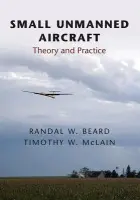Small Unmanned Aircraft - Beard, Randal W. a McLain, Timothy W.