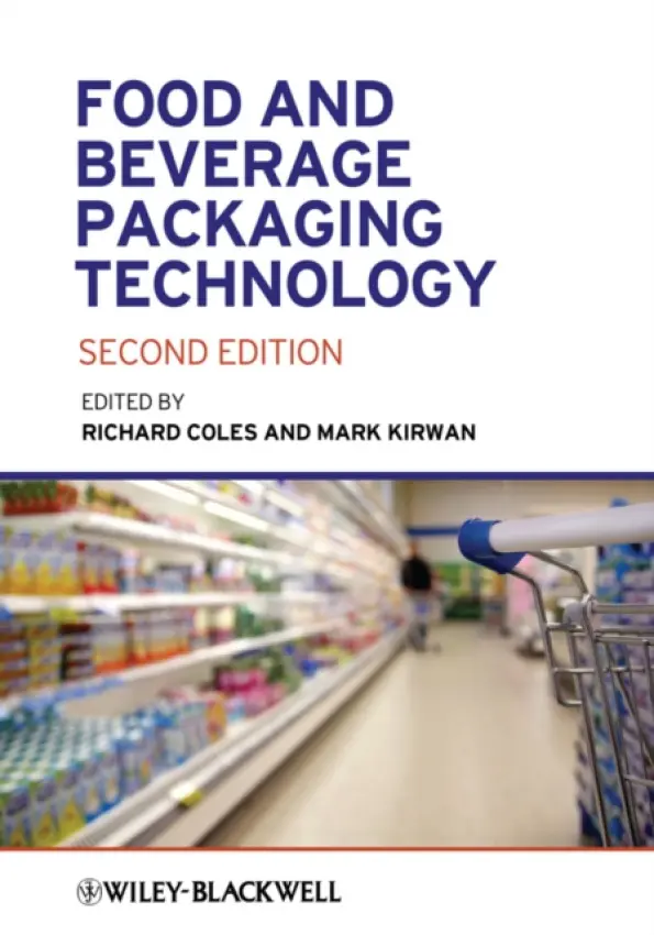 Food and Beverage Packaging Technology - Coles, Richard (Consultant in Food Packaging, London) a Kirwan, Mark J. (Consultant in Packaging Technology, London)