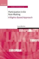 Participation in EU Rule-making - Mendes, Joana (Professor, Amsterdam Centre of European Law and Governance, University of Amsterdam)